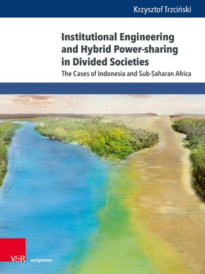 cover image of Institutional Engineering and Hybrid Power-sharing in Divided Societies